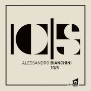 Alessandro Bianchini - 10/5 (2023) [Hi-Res]