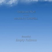 Tisziji Muñoz - Beautiful Empty Fullness (2014)