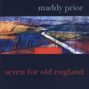 Maddy Prior - Seven For Old England (2008)