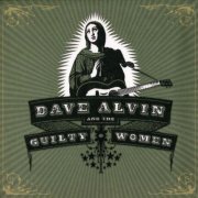 Dave Alvin And The Guilty Women - Dave Alvin And The Guilty Women (2009)