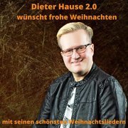 Dieter Hause 2.0 - Dieter Hause 2.0 wünscht frohe Weihnachten - mit seinen schönsten Weihnachtsliedern (2021)