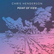 Chris Henderson - Point of View (2019)