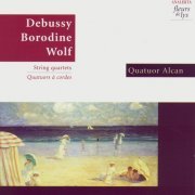 Quatuor Alcan - Debussy, Borodine, Wolf: String Quartets (1995)