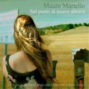 Mauro Martello – Sul Punto Di Essere Altrove (2016)