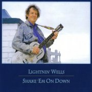 Lightnin' Wells - Shake 'Em On Down (2008)