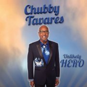 Chubby Tavares - Unlikely Hero (2025)