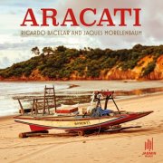 Ricardo Bacelar, Jaques Morelenbaum - Aracati (2024) [Hi-Res]