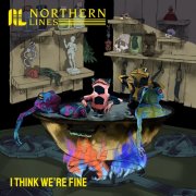 Northern Lines - I Think We're Fine (2024) [Hi-Res]