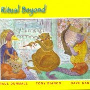 Paul Dunmall, Tony Bianco, Dave Kane - Ritual Beyond (2010)
