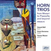 Howard Wall, Elmira Darvarova and Thomas Weaver - HORN TRIOS from Mozart to Piazzolla and beyond (Volume 2) (2025) [Hi-Res]