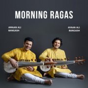 Amaan Ali Bangash, Ayaan Ali Bangash - Morning Ragas (2024) [Hi-Res]