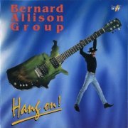 Bernard Allison Group - Hang On! (1993)