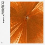 Natalia Tsupryk - When We Return to the Sun (2022) [Hi-Res]