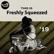 VA - This Is Freshly Squeezed 2019 (2025)