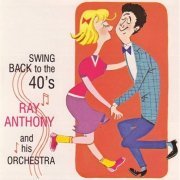 Ray Anthony - Swing Back to the 40's (1991)