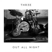 THR3E - Out All Night (2025) Hi Res