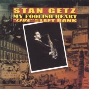 Stan Getz - My Foolish Heart: "Live" at the Left Bank (2000) CD Rip