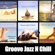 Konstantin Klashtorni - Groove Jazz N Chill Vol.1-6 (2011-2018)