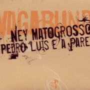 Ney Matogrosso & Pedro Luis e a Parede - Vagabundo (2004)