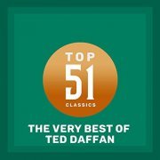 Ted Daffan - Top 51 Classics - The Very Best of Ted Daffan (2019)