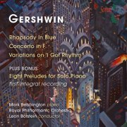 Leon Botstein, Royal Philharmonic Orchestra, Mark Bebbington - Gershwin: Rhapsody in Blue, Piano Concerto, Variations on "I Got Rhythm" & Preludes (2016) [Hi-Res]