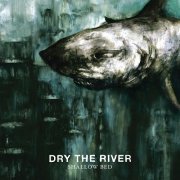 Dry The River - Shallow Bed (Deluxe Version) (2012)