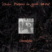 Crocodylus - Limbo, Please Be Good To Me (2026) [Hi-Res]