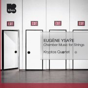 Kryptos Quartet - Ysaÿe: Chamber Music for Strings (2011)