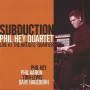 Phil Hey Quartet - Subduction: Live at the Artists' Quarter (2005)