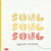 Baptiste Trotignon - Song Song Song (2012) [FLAC]