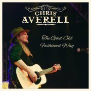 Chris Averell - The Good Old Fashioned Way (2024)