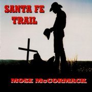 Mose McCormack - Santa Fe Trail (1997)