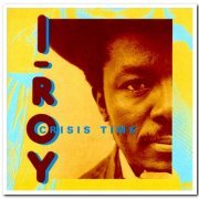 I-Roy - Crisis Time (1976) [Reissue 1997]