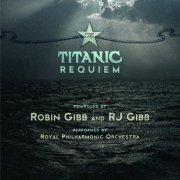 Robin Gibb And RJ Gibb - The Titanic Requiem (2012)