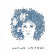 Junior Jazz - Here It Comes (2006)