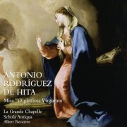 Albert Recasens, La Grande Chapelle, Schola Antiqua - Antonio Rodríguez de Hita: Misa O Gloriosa Virginium (2011)