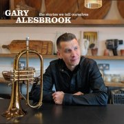 Gary Alesbrook - The Stories We Tell Ourselves (2019)