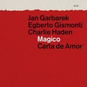 Jan Garbarek, Egberto Gismonti, Charlie Haden - Magico/Carta de Amor (2012) [Hi-Res]