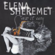 Elena Sheremet - Sax It Easy (2006)