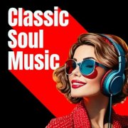 VA - Classic Soul Music (2025)
