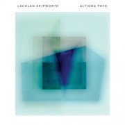 VA - Lachlan Skipworth: Altiora Peto (2024) [Hi-Res]