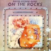 The David Byron Band (ex-Uriah Heep) - On the Rocks (1981) [2010]