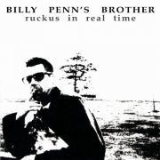 Billy Penn's Brother - Ruckus In Real Time (1992)