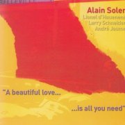 ALain SOLER Trios - A beautiful love... ... is all you need (2002)