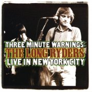 The Long Ryders - Three Minute Warnings: The Long Ryders Live In New York City (2022)