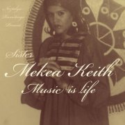 Sister Mekea Keith - Music Is Life (2019)