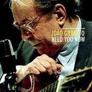 João Gilberto - Need You Now (2020)