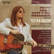 Izzy Miller - Izzy Miller Sings "Extra Bacon" and Other Chart-Topping Hits (2023)