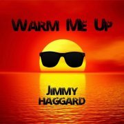 Jimmy Haggard - Warm Me Up (2021)