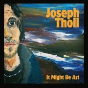 Joseph Tholl – It Might Be Art (2026)